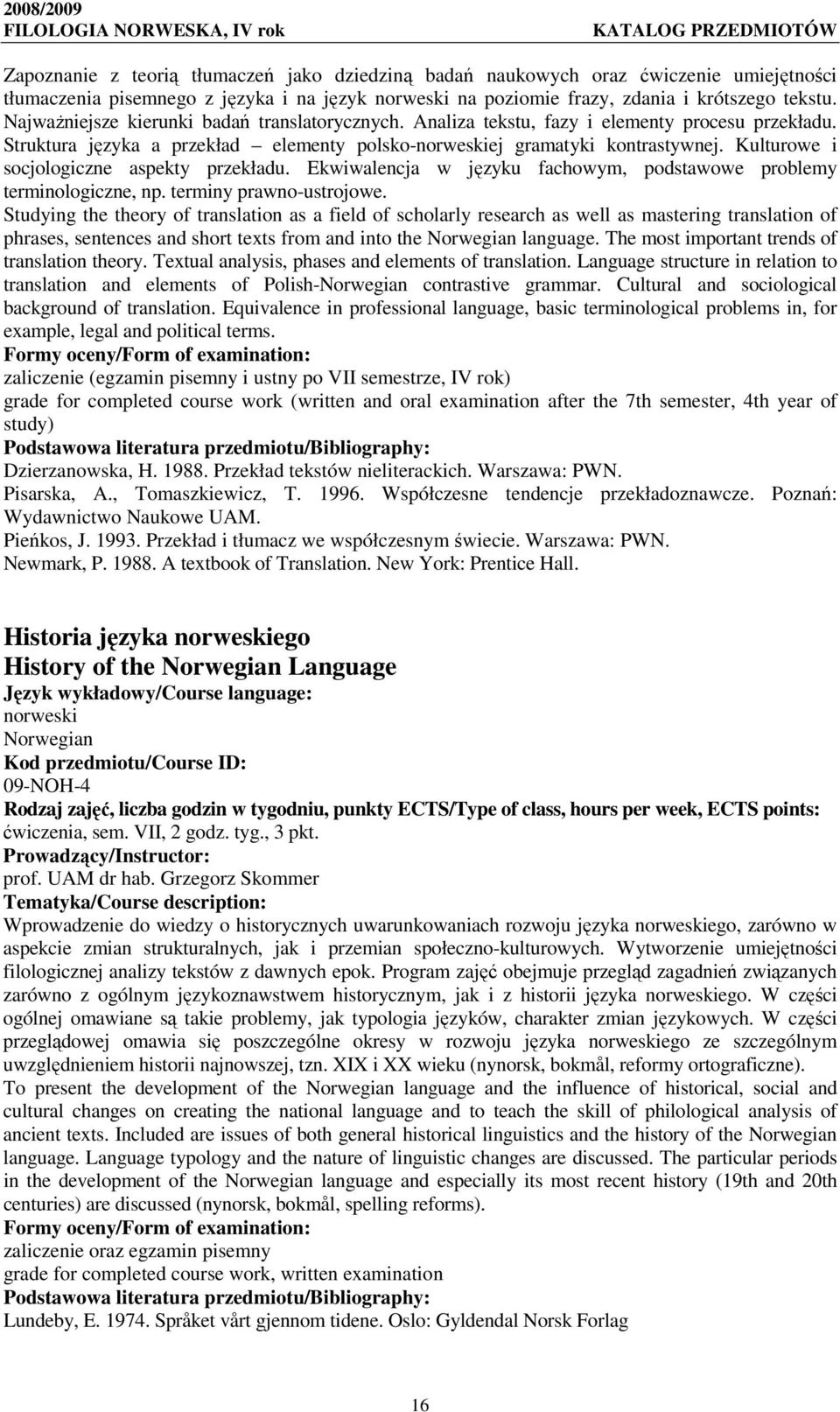 Kulturowe i socjologiczne aspekty przekładu. Ekwiwalencja w języku fachowym, podstawowe problemy terminologiczne, np. terminy prawno-ustrojowe.