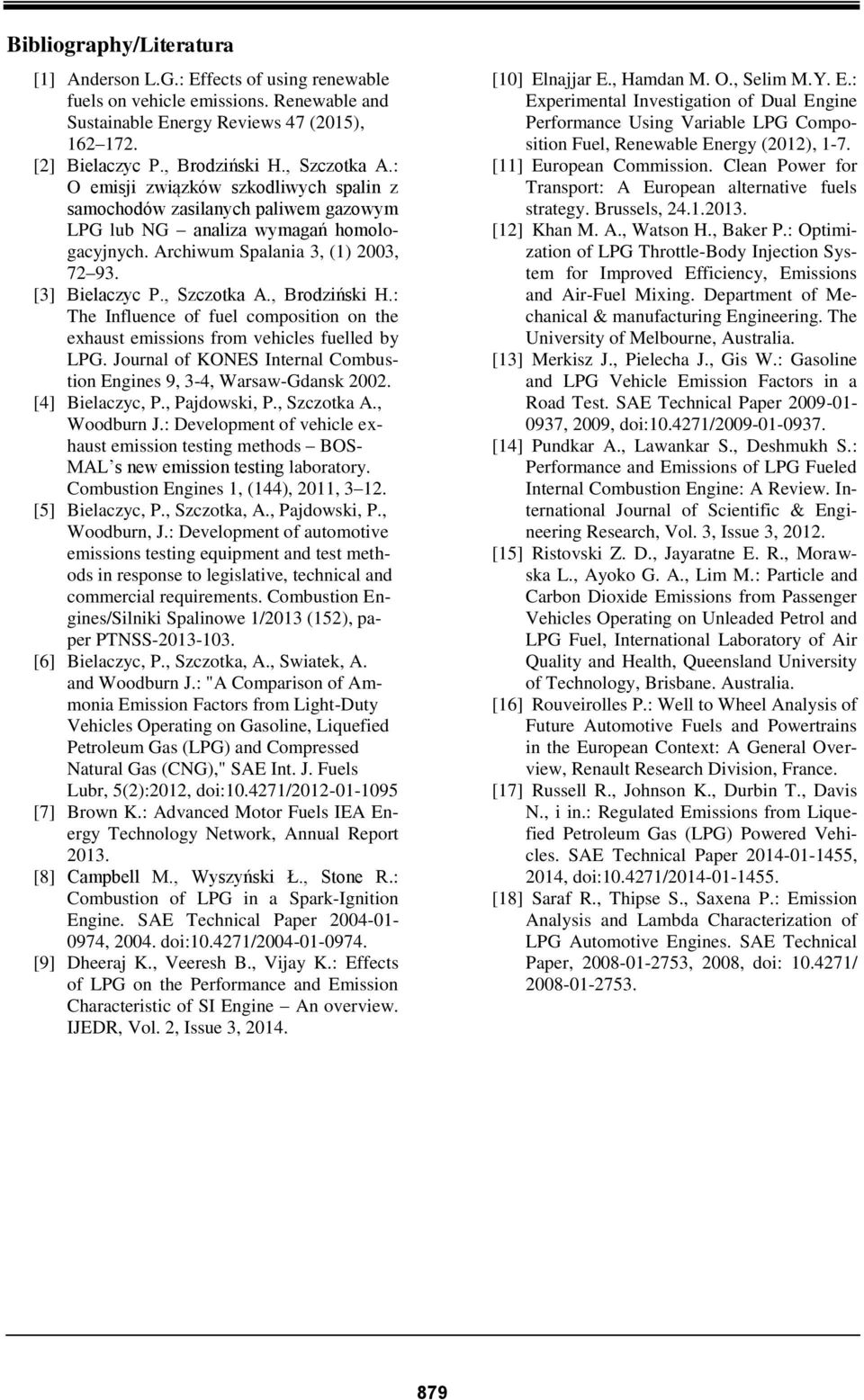 : The Influence of fuel composition on the exhaust emissions from vehicles fuelled by. Journal of KONES Internal Combustion Engines 9, 3-4, Warsaw-Gdansk 22. [4] Bielaczyc, P., Pajdowski, P.