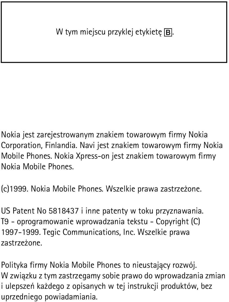 US Patent No 5818437 i inne patenty w toku przyznawania. T9 - oprogramowanie wprowadzania tekstu - Copyright (C) 1997-1999. Tegic Communications, Inc.