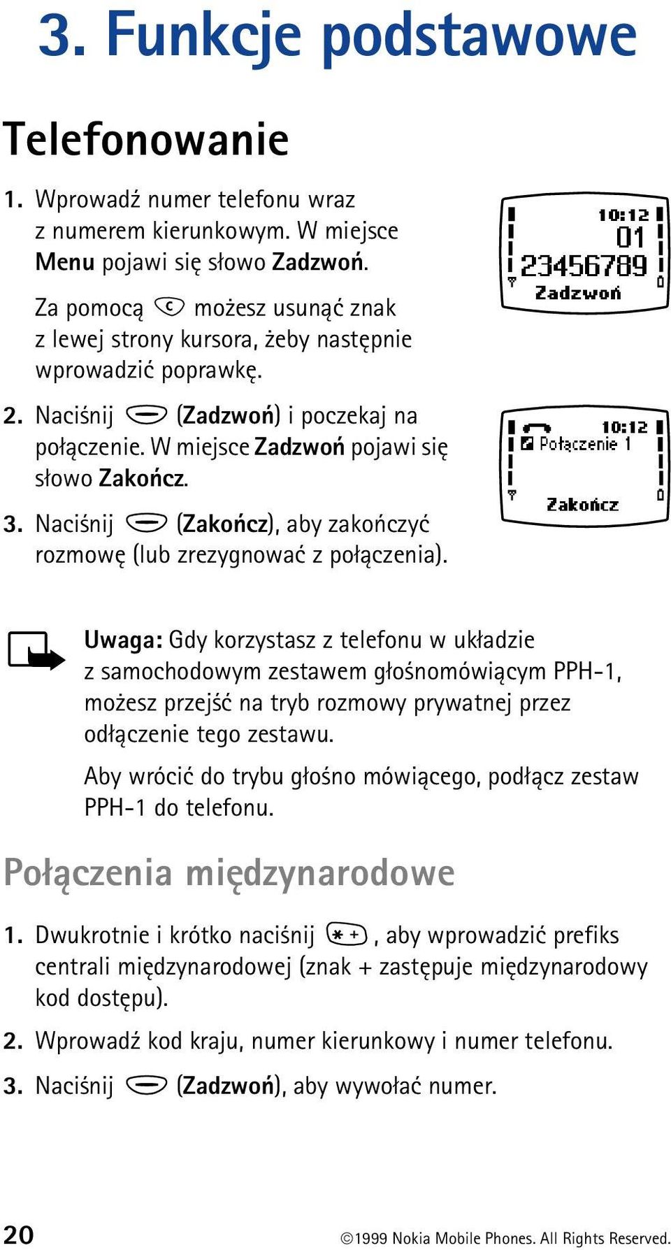 Naci nij (Zakoñcz), aby zakoñczyæ rozmowê (lub zrezygnowaæ z po³±czenia).