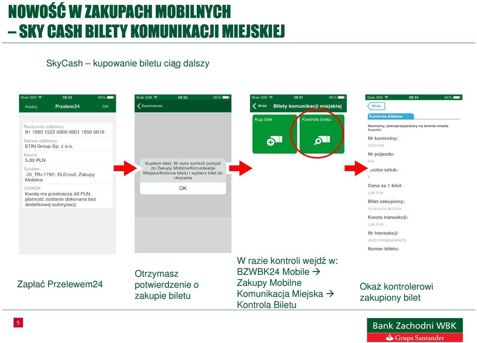 potwierdzenie o zakupie biletu W razie kontroli wejdź w: BZWBK24 Mobile