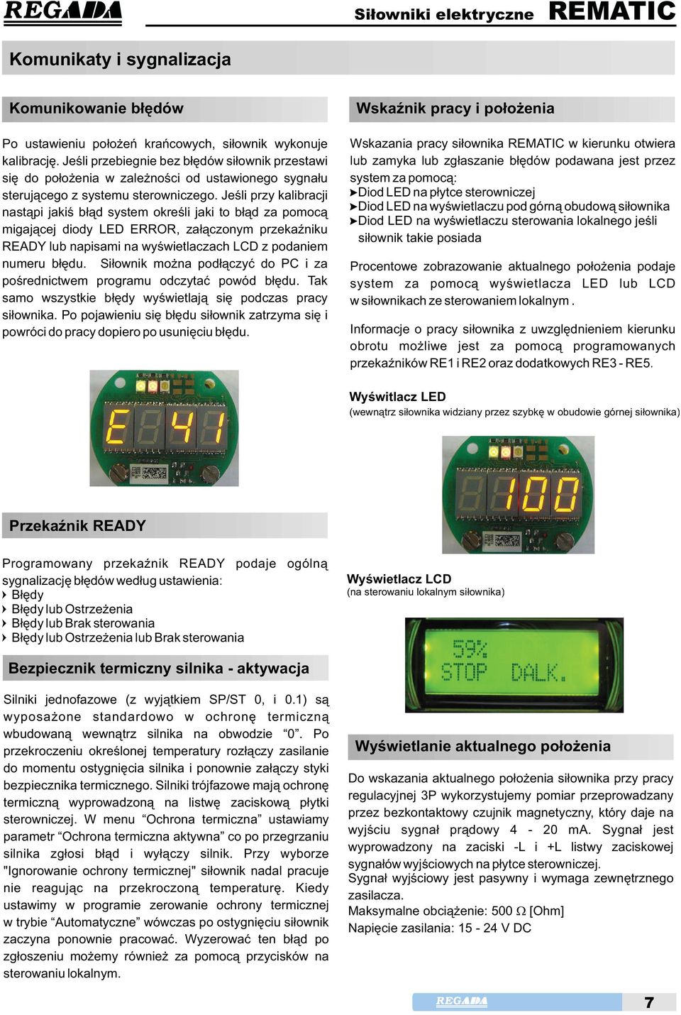 jeliprzykalibracji nastpi jaki bd system okreli jaki to bd za pomoc migajcej diody LED ERROR, zaczonym przekaniku READYlubnapisaminawywietlaczachLCDzpodaniem numeru bdu.