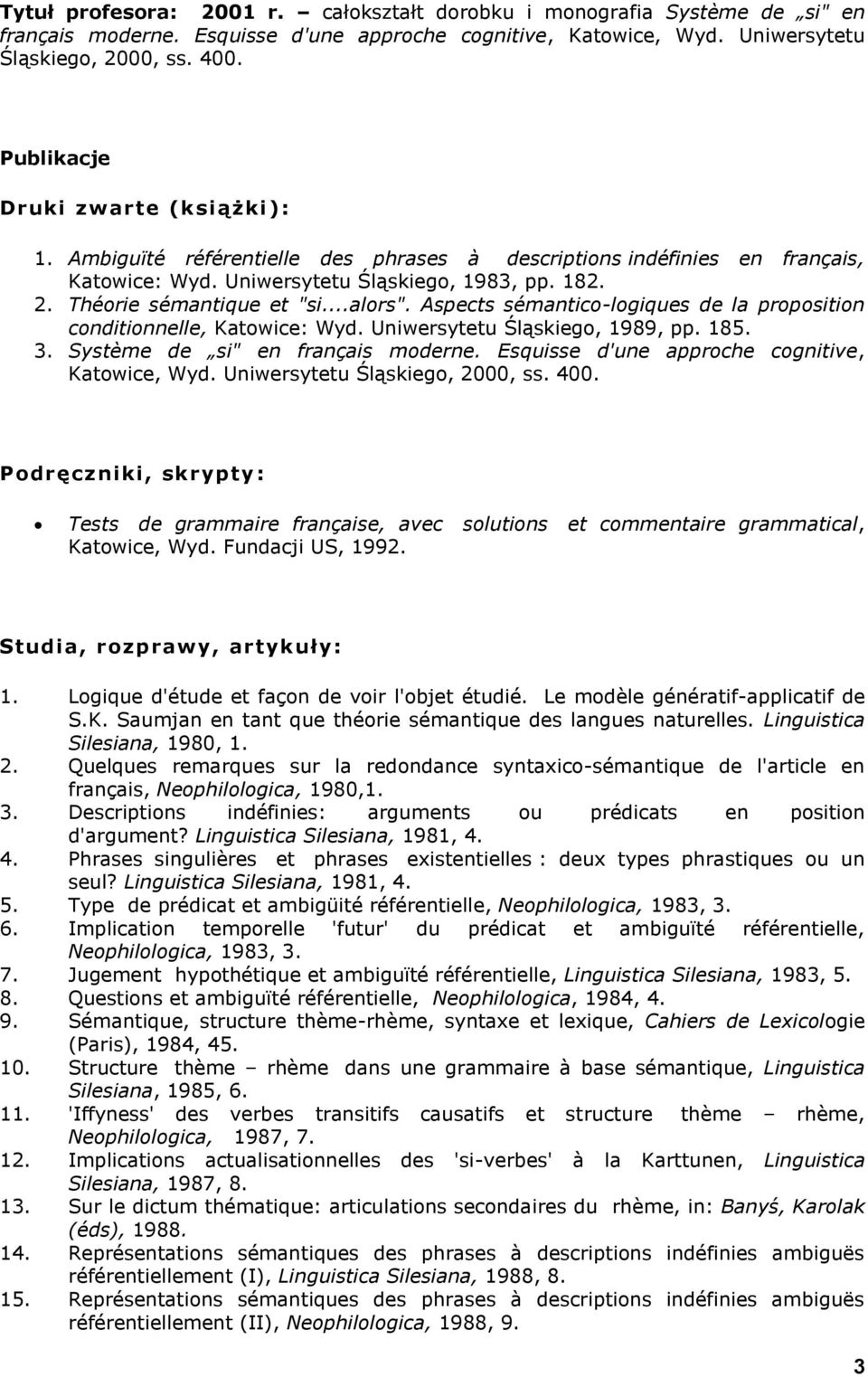 ..alors". Aspects sémantico-logiques de la proposition conditionnelle, Katowice: Wyd. Uniwersytetu Śląskiego, 1989, pp. 185. 3. Système de si" en français moderne.