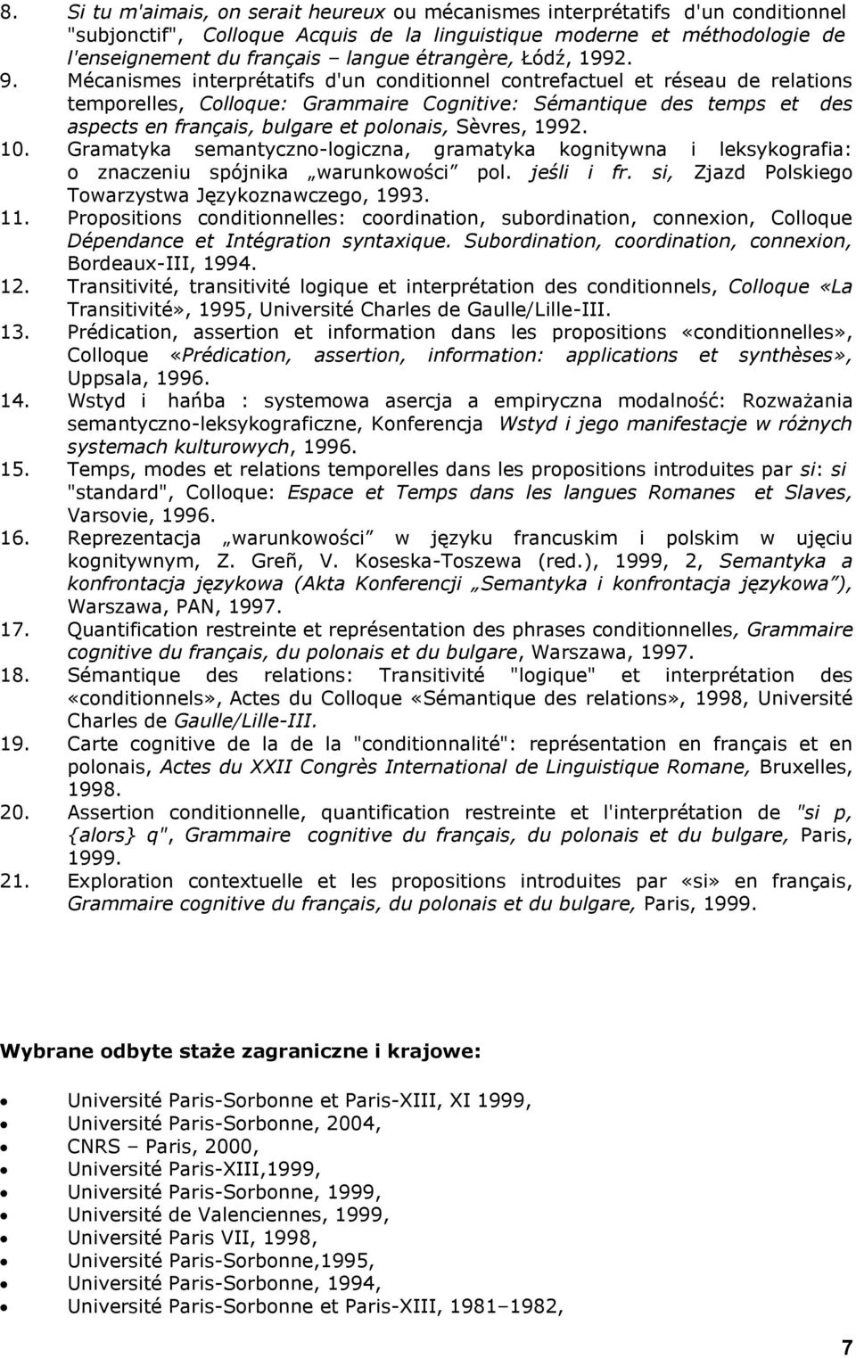 Mécanismes interprétatifs d'un conditionnel contrefactuel et réseau de relations temporelles, Colloque: Grammaire Cognitive: Sémantique des temps et des aspects en français, bulgare et polonais,