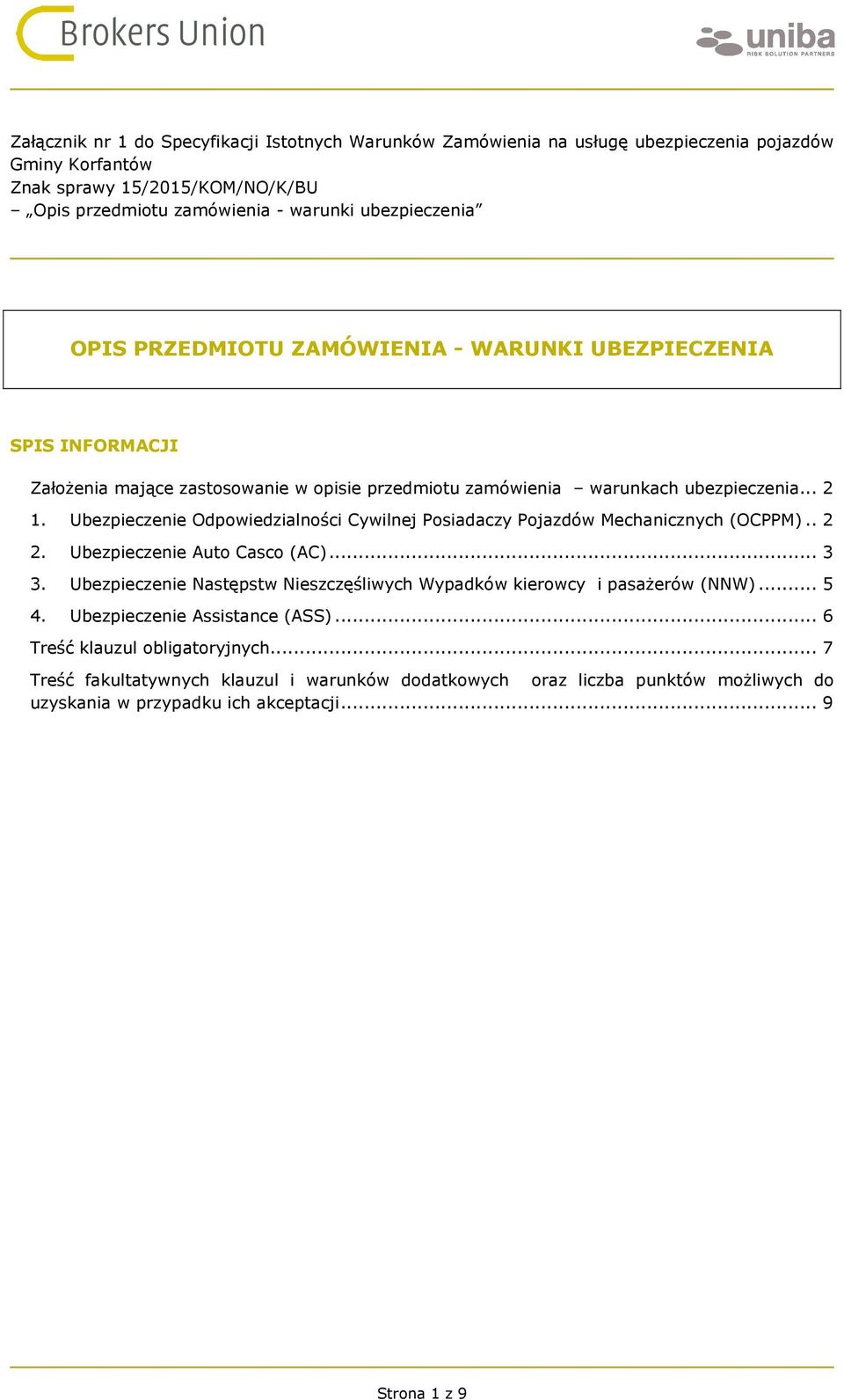 Ubezpieczenie Odpowiedzialności Cywilnej Posiadaczy Pojazdów Mechanicznych (OCPPM).. 2 2. Ubezpieczenie Auto Casco (AC)... 3 3.