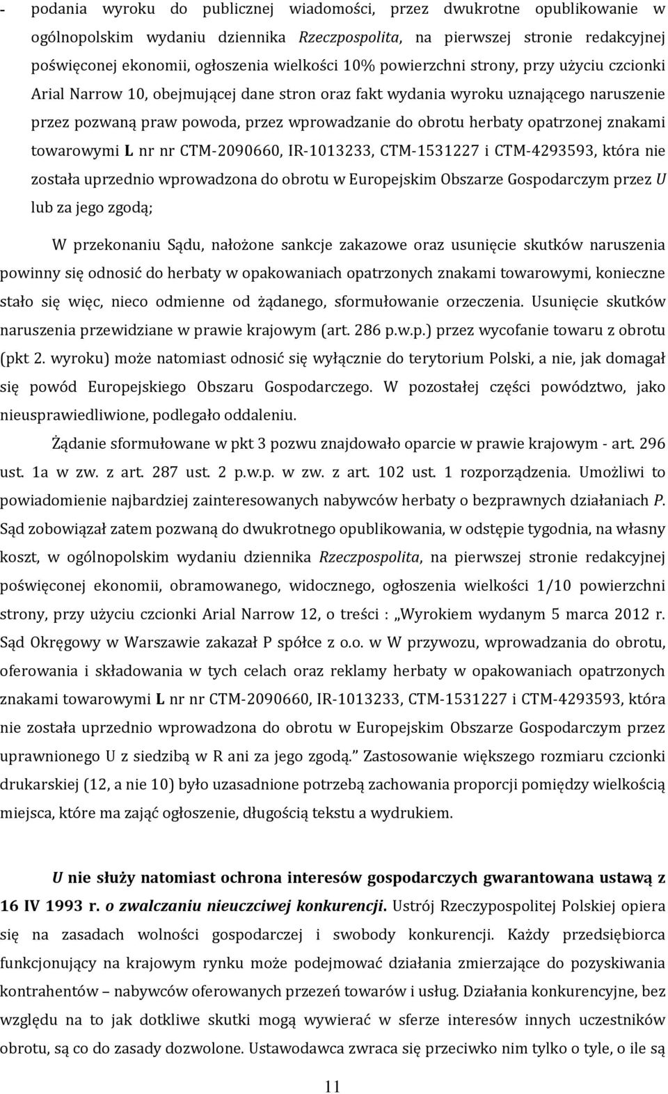 opatrzonej znakami towarowymi L nr nr CTM-2090660, IR-1013233, CTM-1531227 i CTM-4293593, która nie została uprzednio wprowadzona do obrotu w Europejskim Obszarze Gospodarczym przez U lub za jego