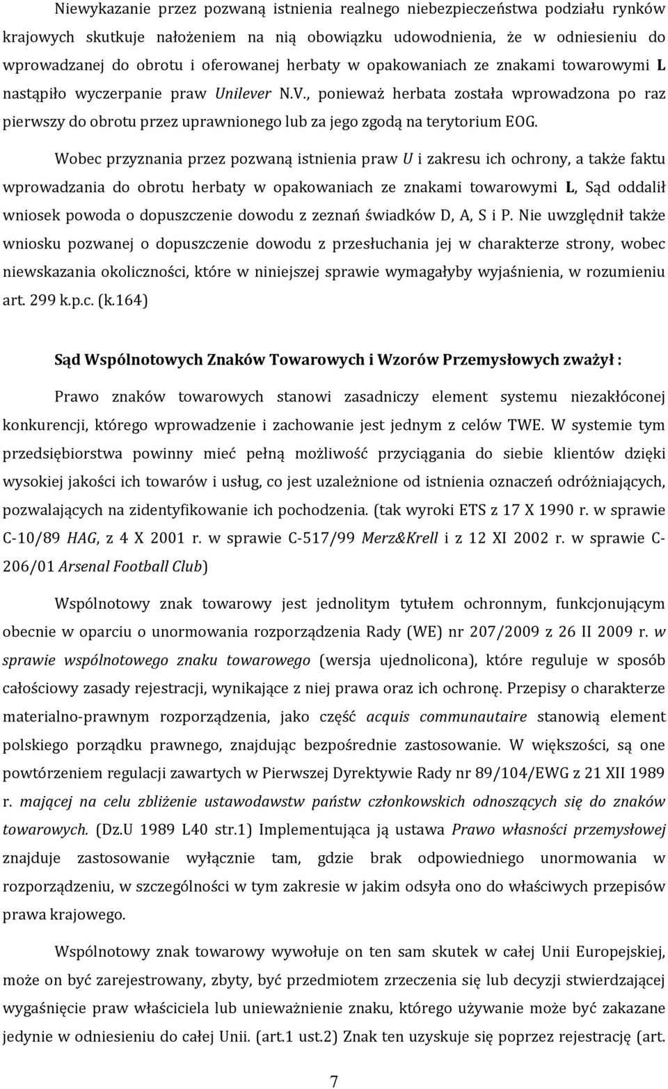 , ponieważ herbata została wprowadzona po raz pierwszy do obrotu przez uprawnionego lub za jego zgodą na terytorium EOG.