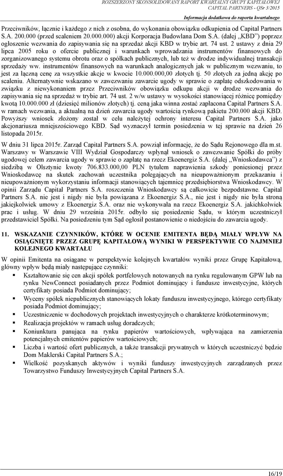 2 ustawy z dnia 29 lipca 2005 roku o ofercie publicznej i warunkach wprowadzania instrumentów finansowych do zorganizowanego systemu obrotu oraz o spółkach publicznych, lub też w drodze indywidualnej