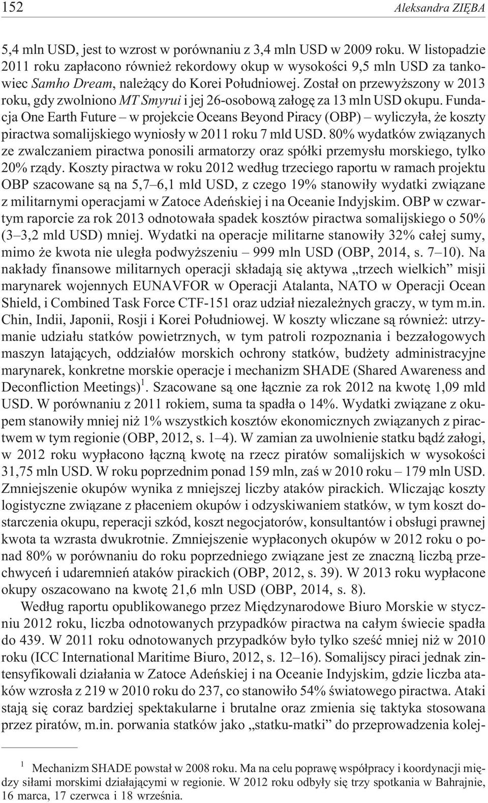 Zosta³ on przewy szony w 2013 roku, gdy zwolniono MT Smyrui i jej 26-osobow¹ za³ogê za 13 mln USD okupu.