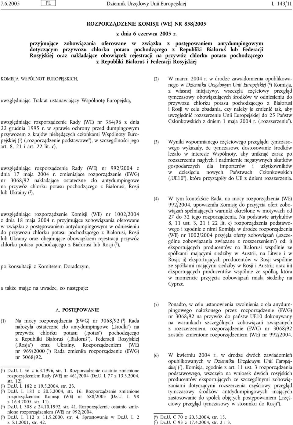 rejestracji na przywóz chlorku potasu pochodzącego z Republiki Białoruś i Federacji Rosyjskiej KOMISJA WSPÓLNOT EUROPEJSKICH, uwzględniając Traktat ustanawiający Wspólnotę Europejską, uwzględniając