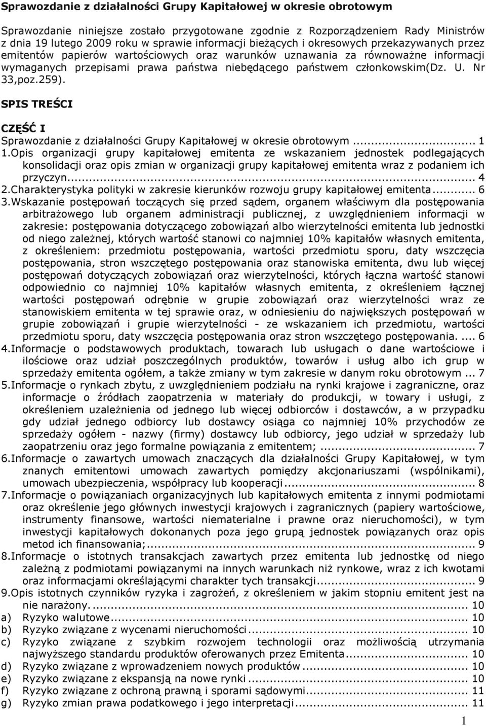 U. Nr 33,poz.259). SPIS TREŚCI CZĘŚĆ I Sprawozdanie z działalności Grupy Kapitałowej w okresie obrotowym... 1 1.