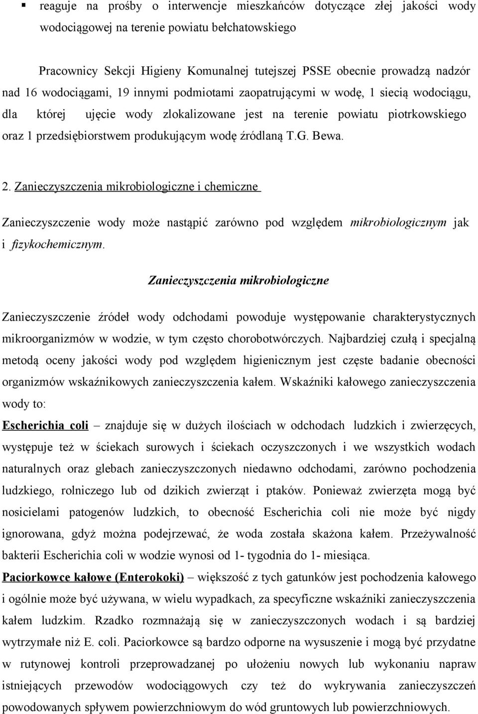 źródlaną T.G. Bewa. 2. Zanieczyszczenia mikrobiologiczne i chemiczne Zanieczyszczenie wody może nastąpić zarówno pod względem mikrobiologicznym jak i fizykochemicznym.