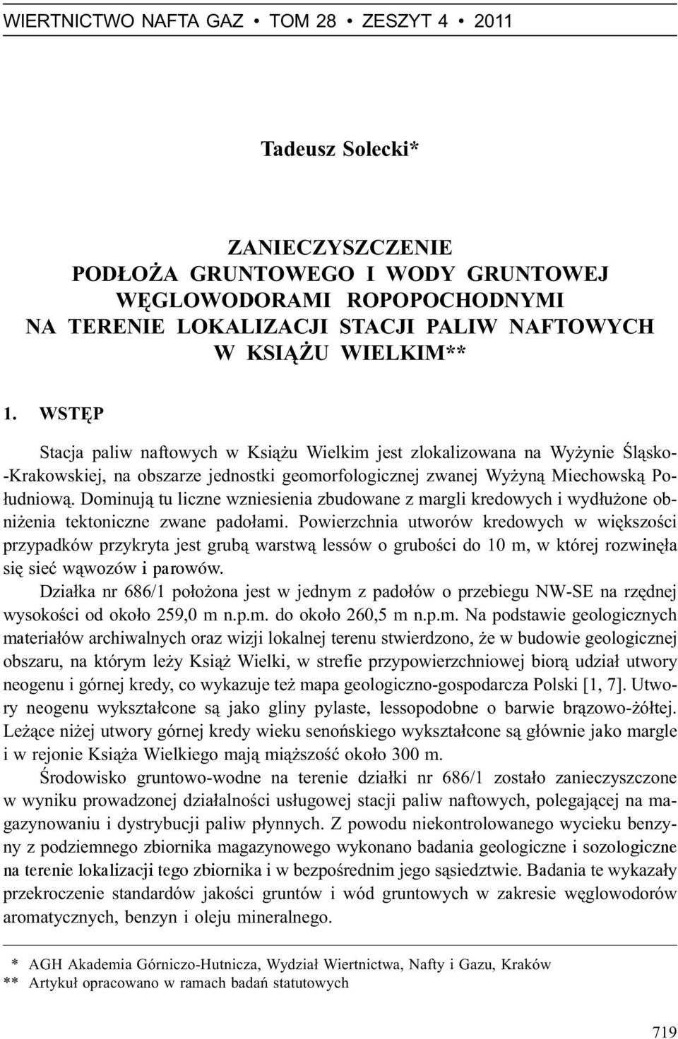 Dominuj¹ tu liczne wzniesienia zbudowane z margli kredowych i wyd³u one obni enia tektoniczne zwane pado³ami.