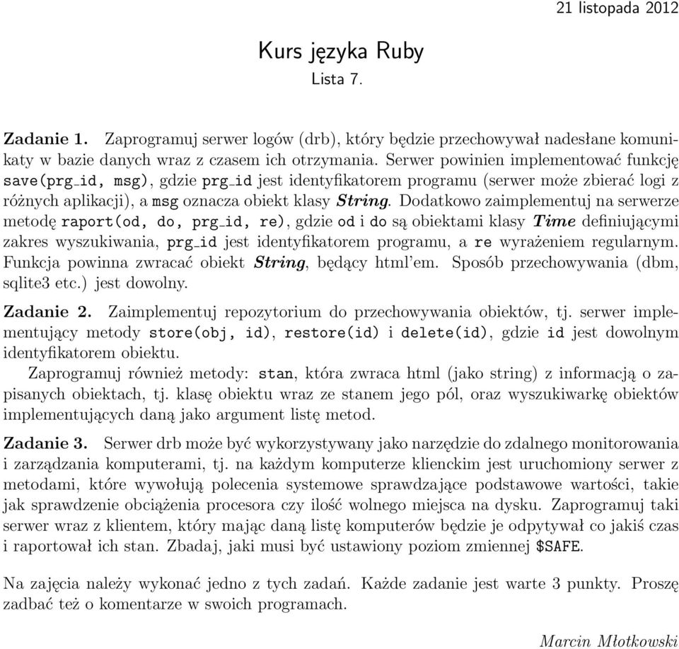 Dodatkowo zaimplementuj na serwerze metodę raport(od, do, prg id, re), gdzie od i do są obiektami klasy Time definiującymi zakres wyszukiwania, prg id jest identyfikatorem programu, a re wyrażeniem