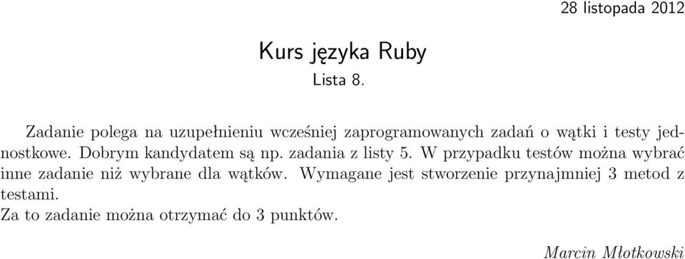 jednostkowe. Dobrym kandydatem są np. zadania z listy 5.