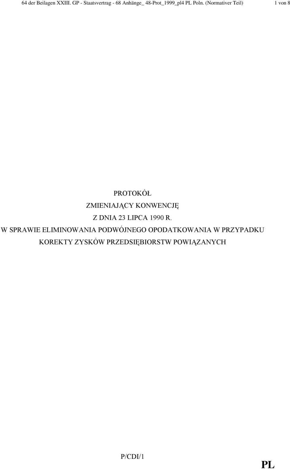 (Normativer Teil) 1 von 8 PROTOKÓŁ ZMIENIAJĄCY KONWENCJĘ Z DNIA 23