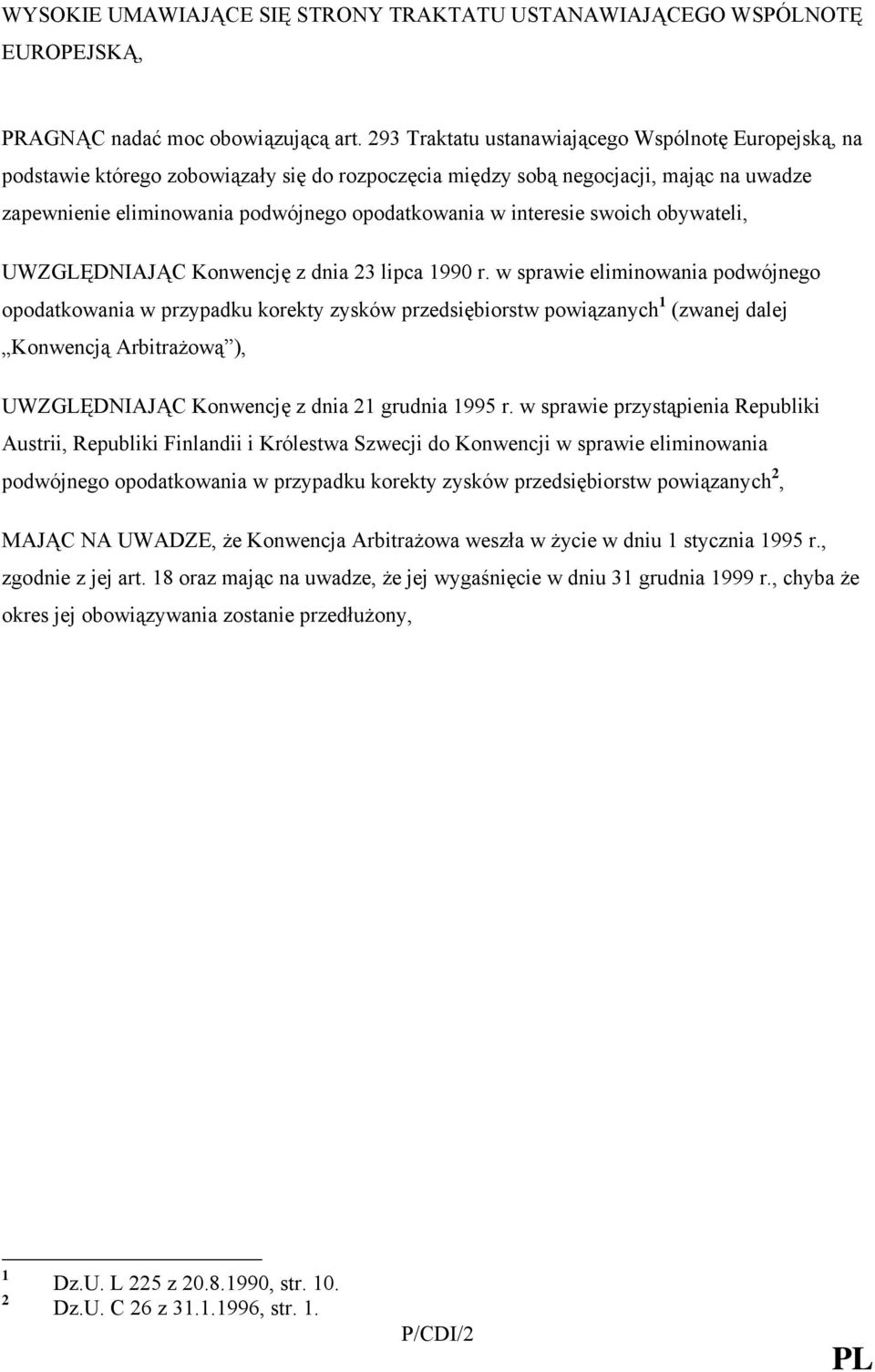 interesie swoich obywateli, UWZGLĘDNIAJĄC Konwencję z dnia 23 lipca 1990 r.