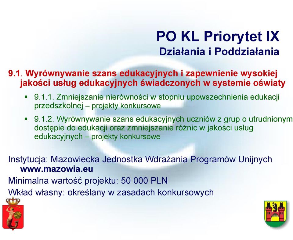 1. Zmniejszanie nierówności w stopniu upowszechnienia edukacji przedszkolnej projekty konkursowe 9.1.2.