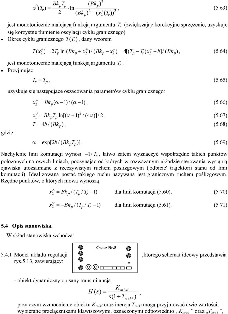 65) uzyskuje się nastęujące oszacowania aametów cyklu ganicznego: x = Bk ( α )/( α ), (5.