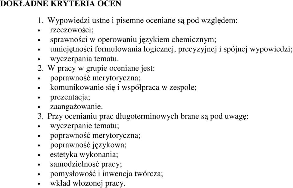 logicznej, precyzyjnej i spójnej wypowiedzi; wyczerpania tematu. 2.