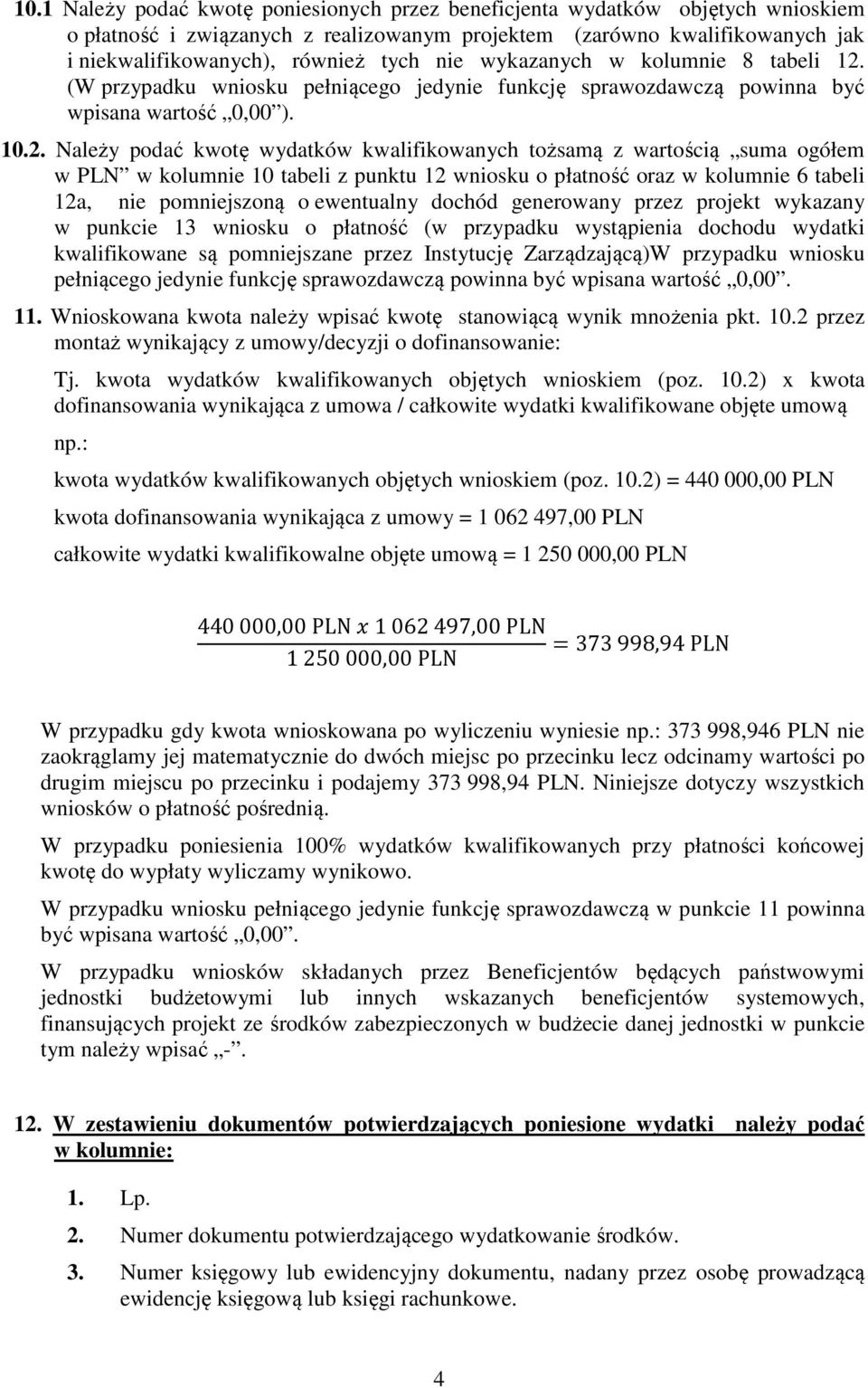 (W przypadku wniosku pełniącego jedynie funkcję sprawozdawczą powinna być wpisana wartość 0,00 ). 10.2.