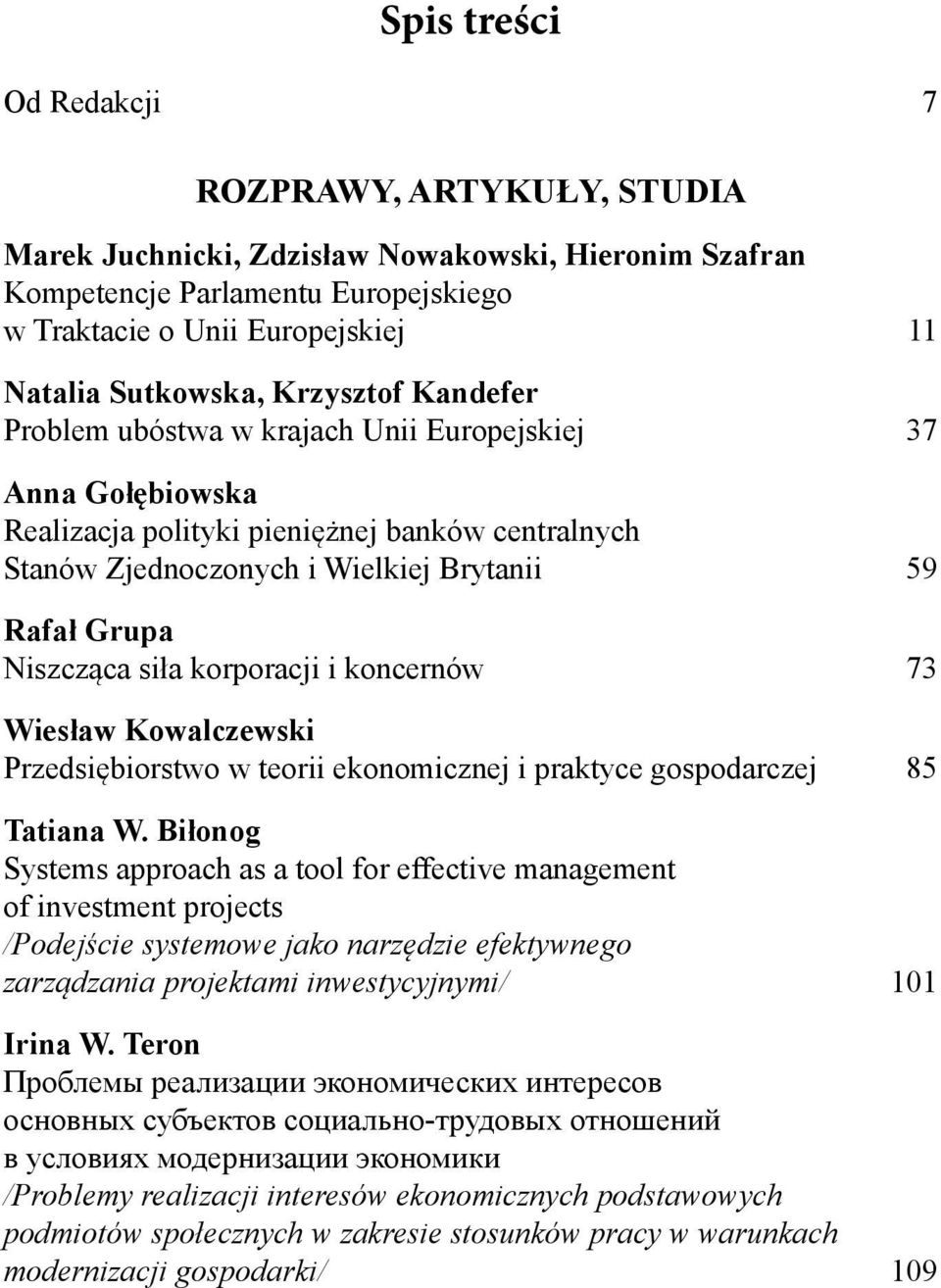 siła korporacji i koncernów 73 Wiesław Kowalczewski Przedsiębiorstwo w teorii ekonomicznej i praktyce gospodarczej 85 Tatiana W.