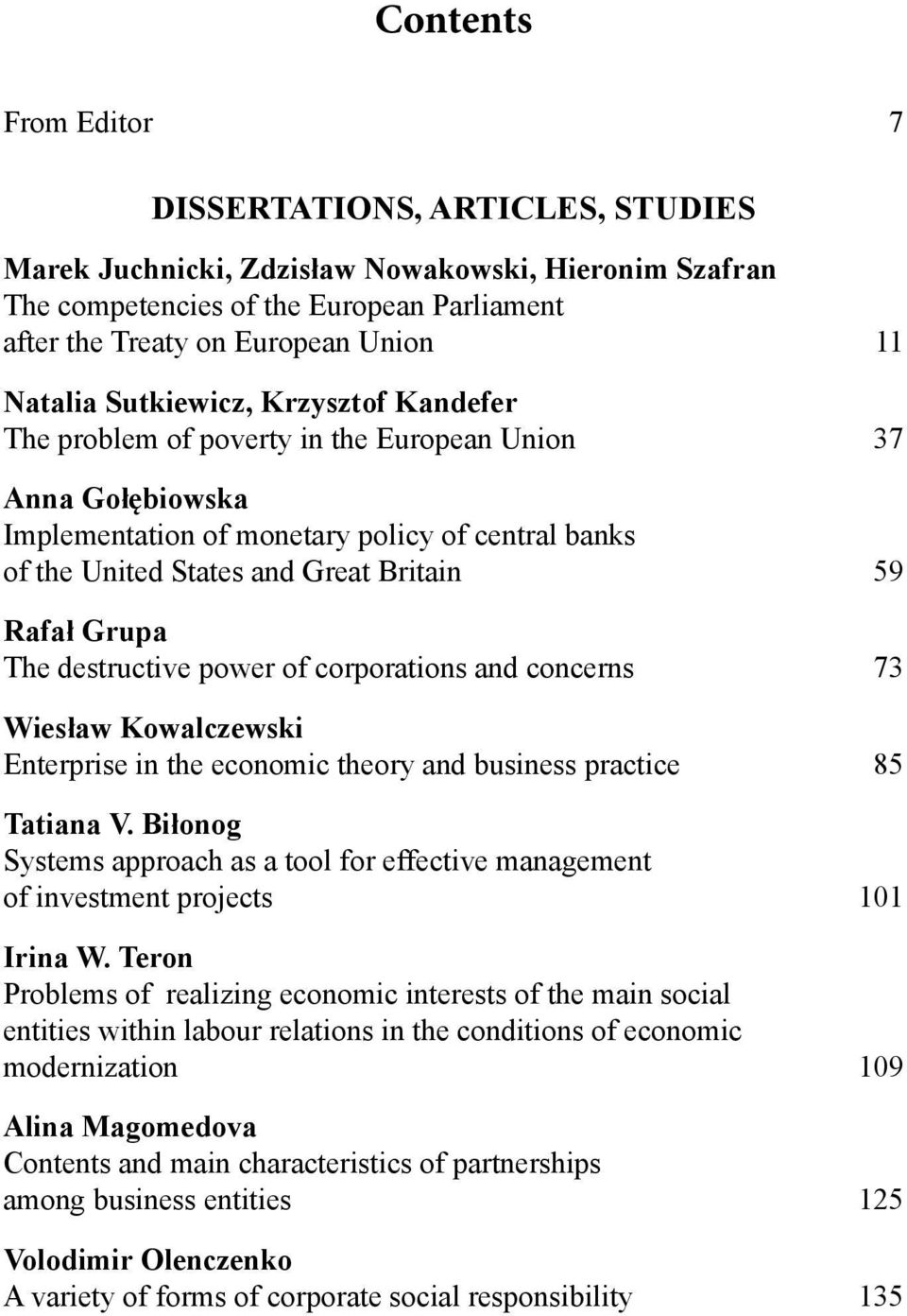 Rafał Grupa The destructive power of corporations and concerns 73 Wiesław Kowalczewski Enterprise in the economic theory and business practice 85 Tatiana V.