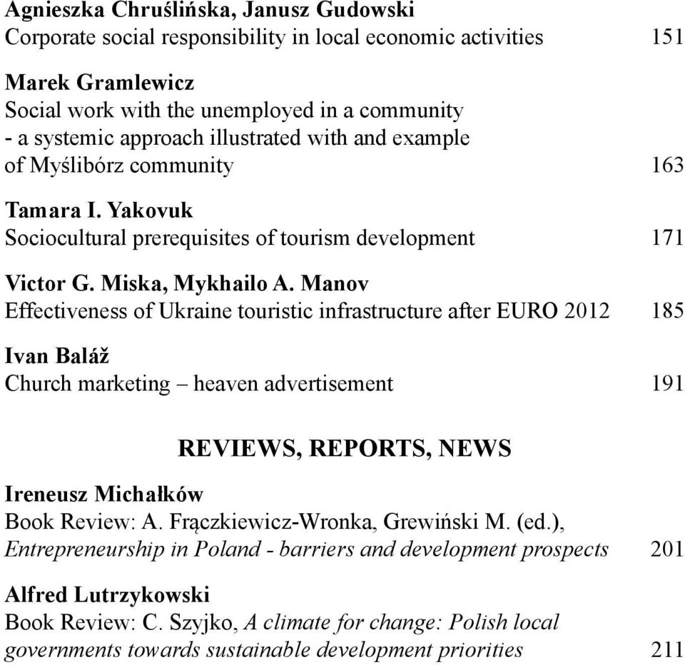 Manov Effectiveness of Ukraine touristic infrastructure after EURO 2012 185 Ivan Baláž Church marketing heaven advertisement 191 REVIEWS, REPORTS, NEWS Ireneusz Michałków Book Review: A.