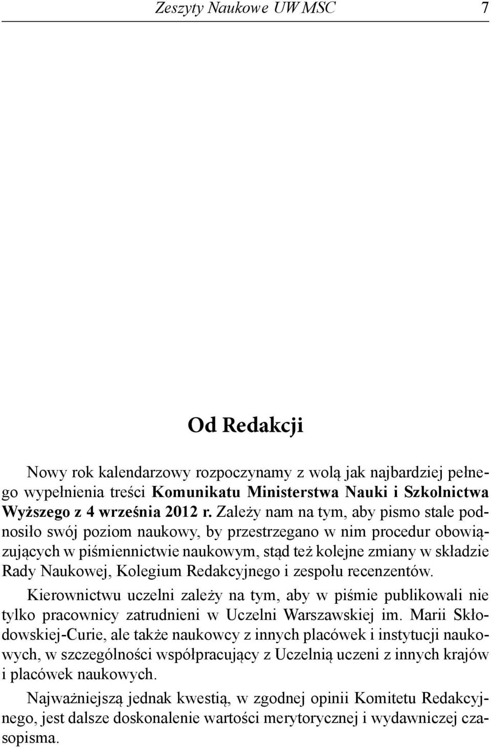 Redakcyjnego i zespołu recenzentów. Kierownictwu uczelni zależy na tym, aby w piśmie publikowali nie tylko pracownicy zatrudnieni w Uczelni Warszawskiej im.