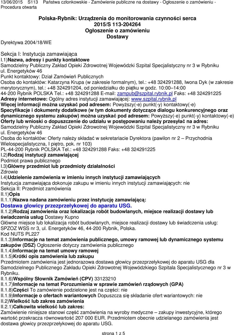 1)Nazwa, adresy i punkty kontaktowe Samodzielny Publiczny Zakład Opieki Zdrowotnej Wojewódzki Szpital Specjalistyczny nr 3 w Rybniku ul.