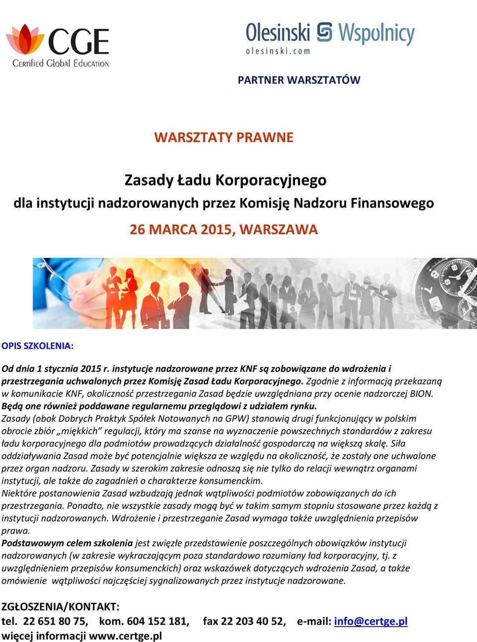 Zgodnie z informacją przekazaną w komunikacie KNF, okoliczność przestrzegania Zasad będzie uwzględniana przy ocenie nadzorczej BION.