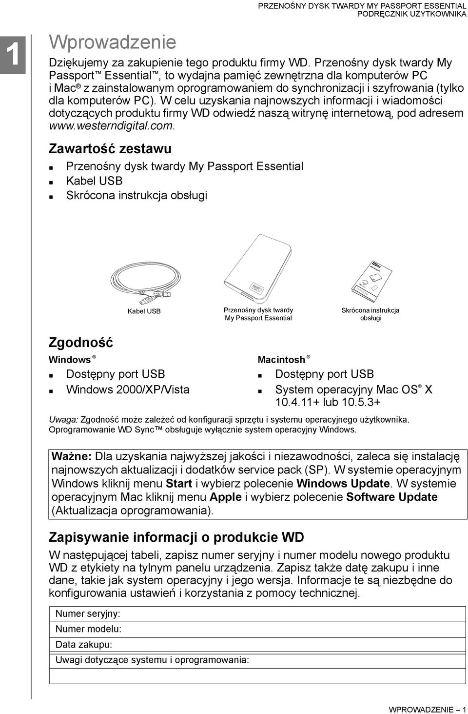 W celu uzyskania najnowszych informacji i wiadomości dotyczących produktu firmy WD odwiedź naszą witrynę internetową, pod adresem www.westerndigital.com.