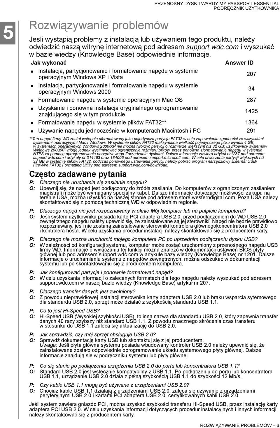 Jak wykonać Instalacja, partycjonowanie i formatowanie napędu w systemie operacyjnym Windows XP i Vista Instalacja, partycjonowanie i formatowanie napędu w systemie operacyjnym Windows 2000 Answer ID