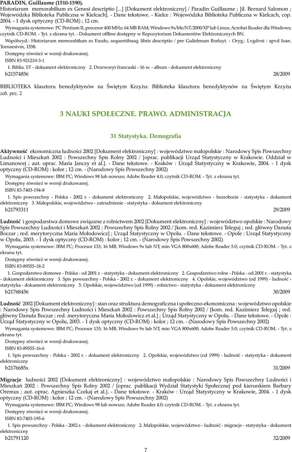 Wymagania systemowe: PC Pentium II, procesor 400 MHz; 64 MB RAM; Windows 9x/Me/NT/2000/XP lub Linux; Acrobat Reader dla Windows; czytnik CD-ROM. - Tyt. z ekranu tyt.