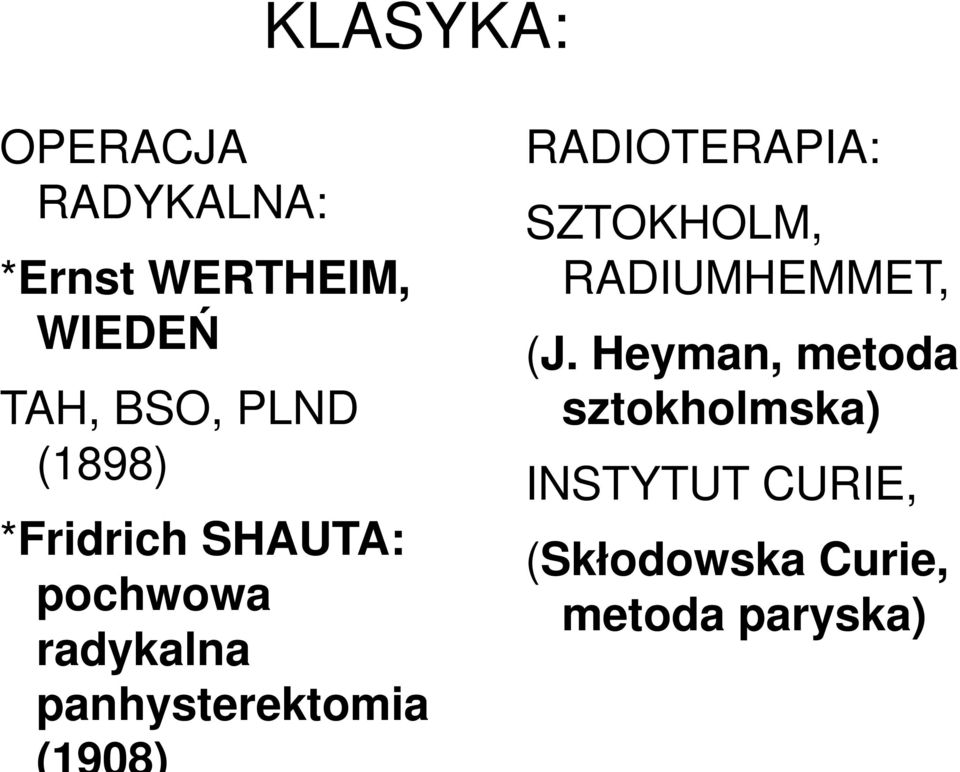 panhysterektomia RADIOTERAPIA: SZTOKHOLM, RADIUMHEMMET, (J.