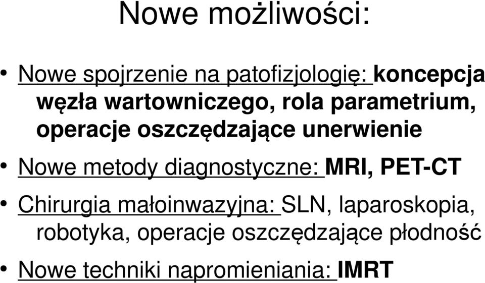 metody diagnostyczne: MRI, PET-CT Chirurgia małoinwazyjna: SLN,