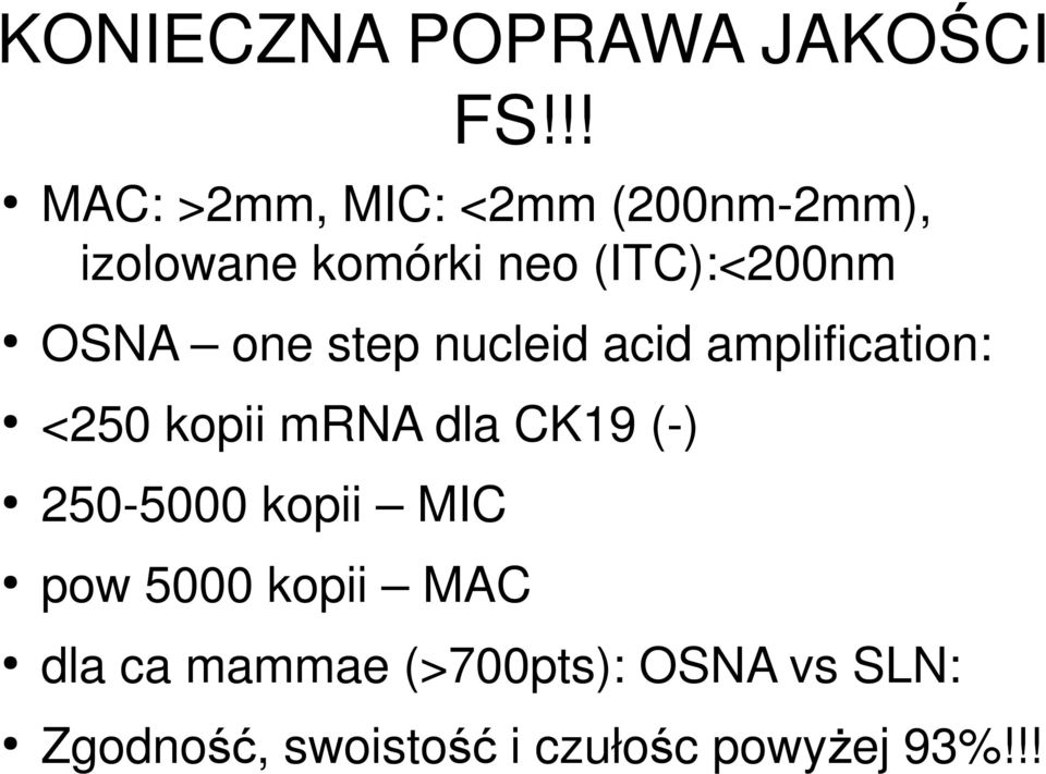 OSNA one step nucleid acid amplification: <250 kopii mrna dla CK19 (-)