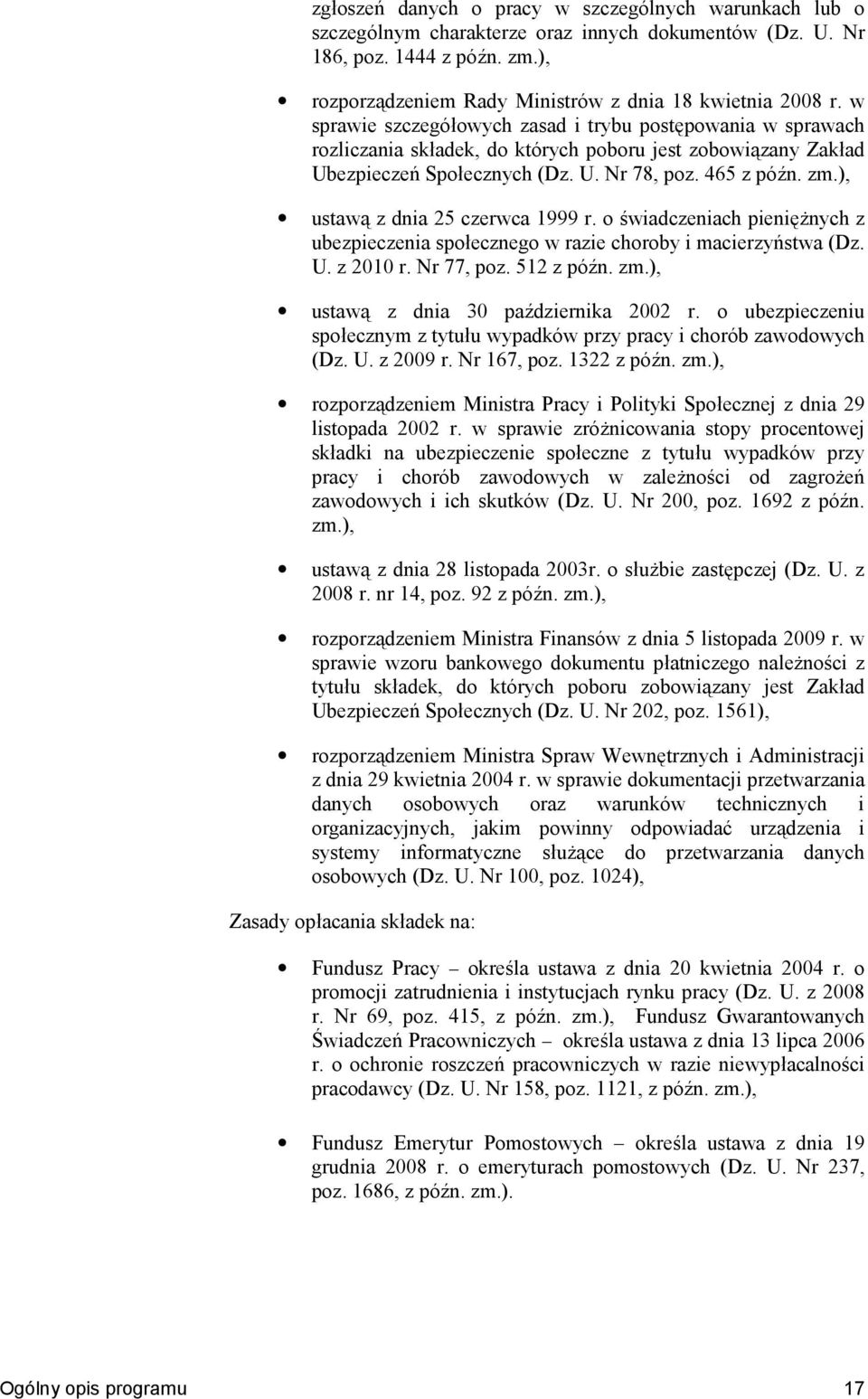 ), ustawn z dnia 25 czerwca 1999 r. o $wiadczeniach pieniknych z ubezpieczenia spoecznego w razie choroby i macierzy;stwa (Dz. U. z 2010 r. Nr 77, poz. 512 z póvn. zm.