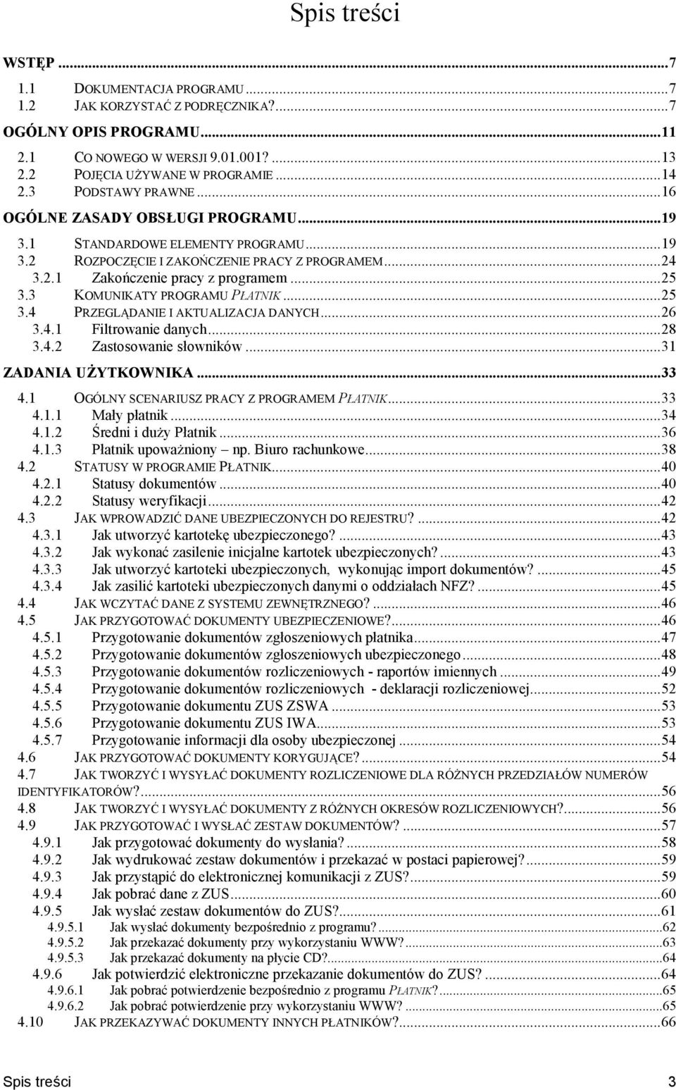 3 KOMUNIKATY PROGRAMU PATNIK...25 3.4 PRZEGL=DANIE I AKTUALIZACJA DANYCH...26 3.4.1 Filtrowanie danych...28 3.4.2 Zastosowanie sowników...31 ZADANIA U0YTKOWNIKA...33 4.