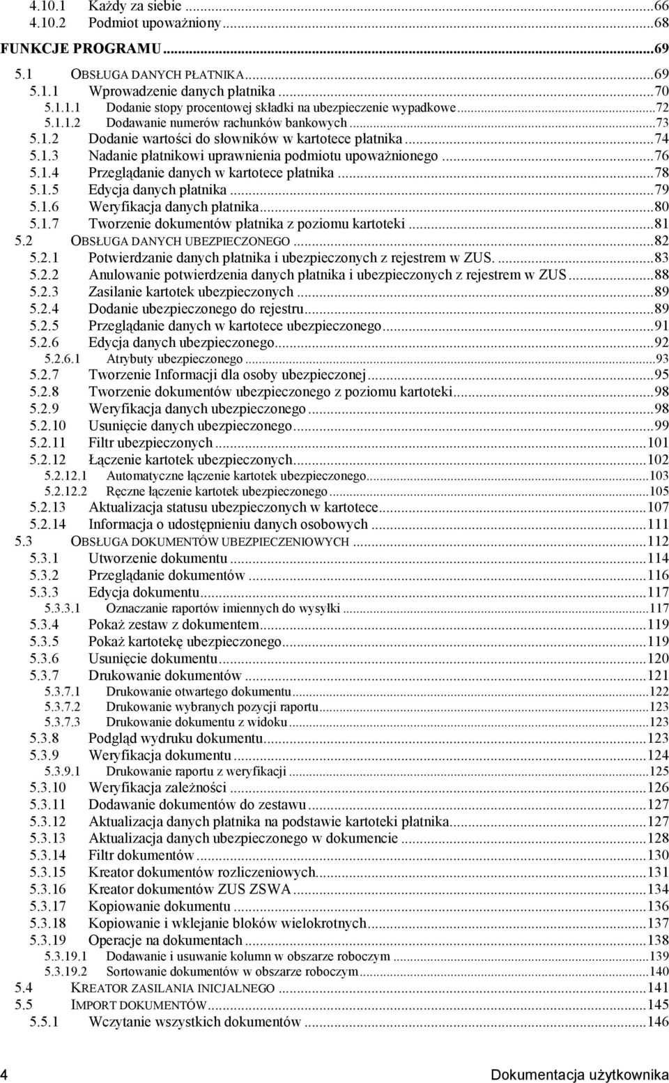 ..78 5.1.5 Edycja danych patnika...79 5.1.6 Weryfikacja danych patnika...80 5.1.7 Tworzenie dokumentów patnika z poziomu kartoteki...81 5.2 