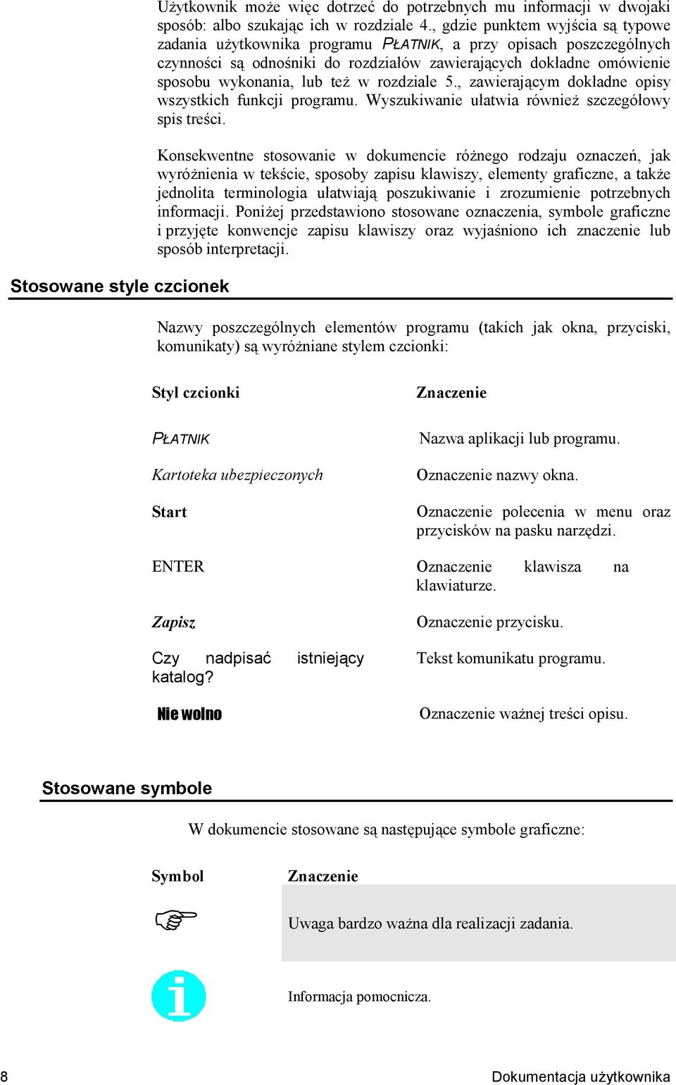 rozdziale 5., zawierajncym dokadne opisy wszystkich funkcji programu. Wyszukiwanie uatwia równie szczegóowy spis tre$ci.