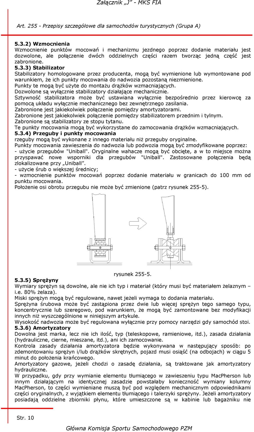 Sztywność stabilizatora może być ustawiana wyłącznie bezpośrednio przez kierowcę za pomocą układu wyłącznie mechanicznego bez zewnętrznego zasilania.