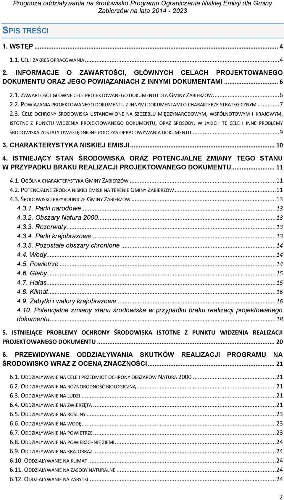 CELE OCHRONY ŚRODOWISKA USTANOWIONE NA SZCZEBLU MIĘDZYNARODOWYM, WSPÓLNOTOWYM I KRAJOWYM, ISTOTNE Z PUNKTU WIDZENIA PROJEKTOWANEGO DOKUMENTU, ORAZ SPOSOBY, W JAKICH TE CELE I INNE PROBLEMY ŚRODOWISKA