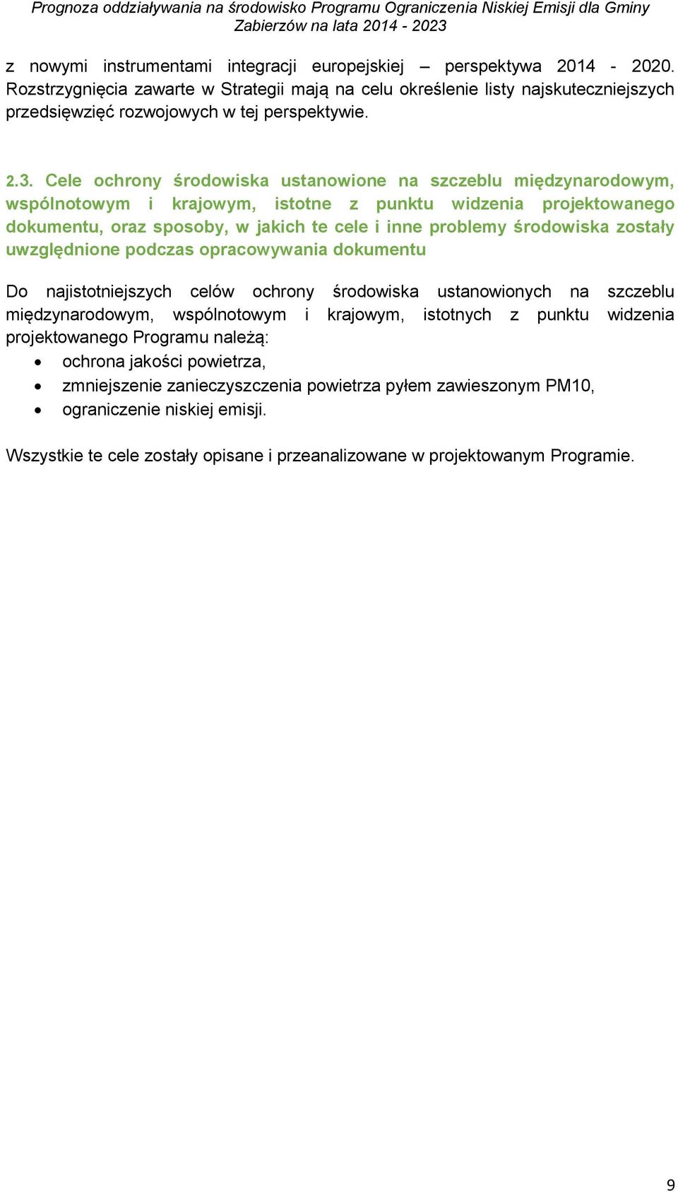 Cele ochrony środowiska ustanowione na szczeblu międzynarodowym, wspólnotowym i krajowym, istotne z punktu widzenia projektowanego dokumentu, oraz sposoby, w jakich te cele i inne problemy środowiska