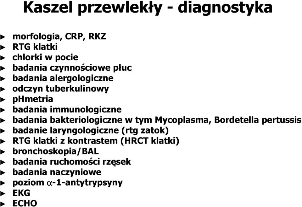 bakteriologiczne w tym Mycoplasma, Bordetella pertussis badanie laryngologiczne (rtg zatok) RTG klatki