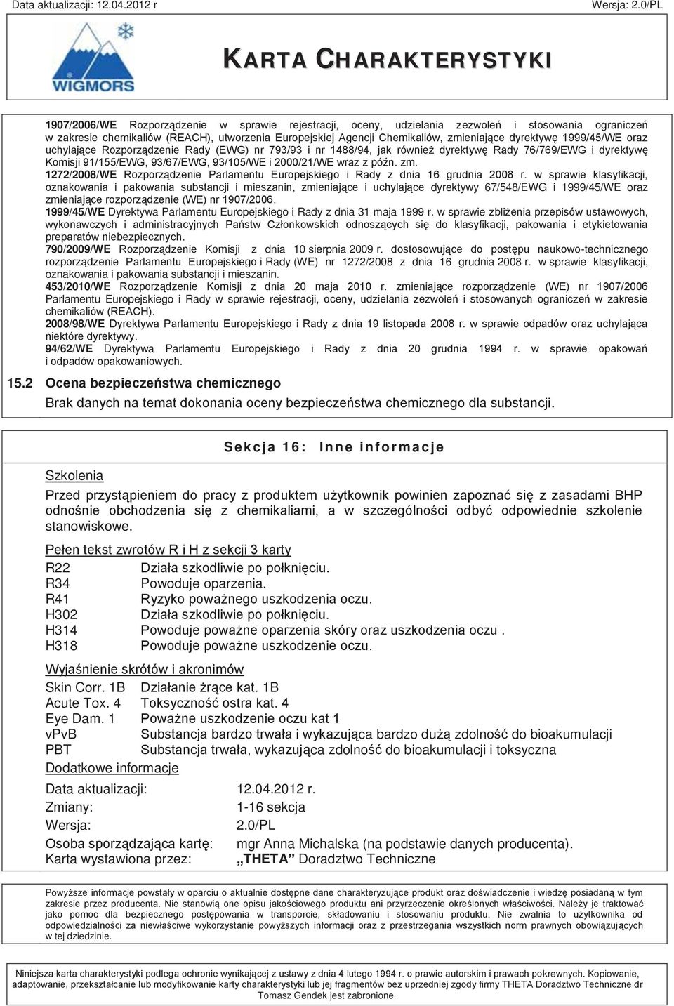 późn. zm. 1272/2008/WE Rozporządzenie Parlamentu Europejskiego i Rady z dnia 16 grudnia 2008 r.