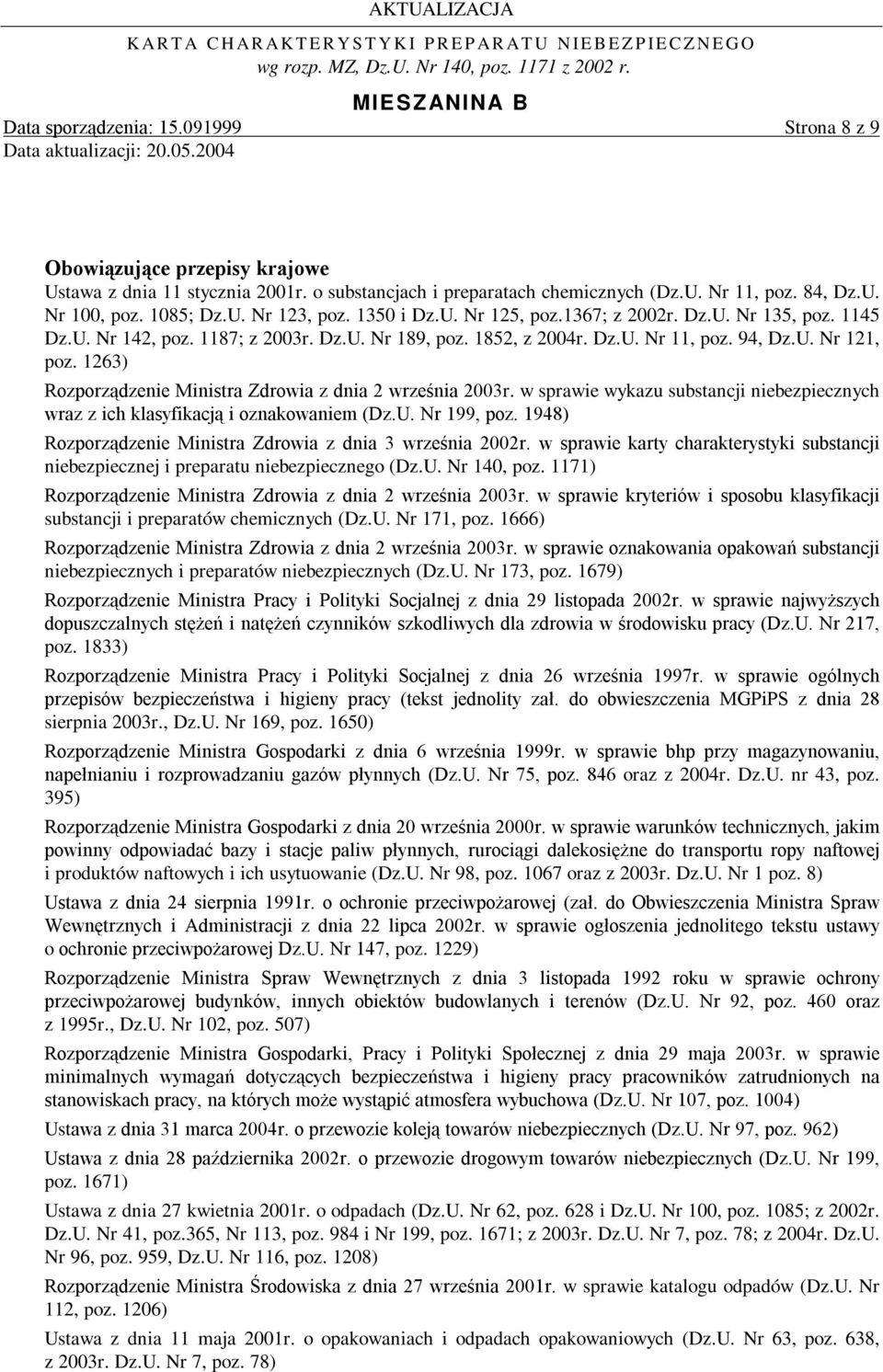 1263) Rozporządzenie Ministra Zdrowia z dnia 2 września 2003r. w sprawie wykazu substancji niebezpiecznych wraz z ich klasyfikacją i oznakowaniem (Dz.U. Nr 199, poz.