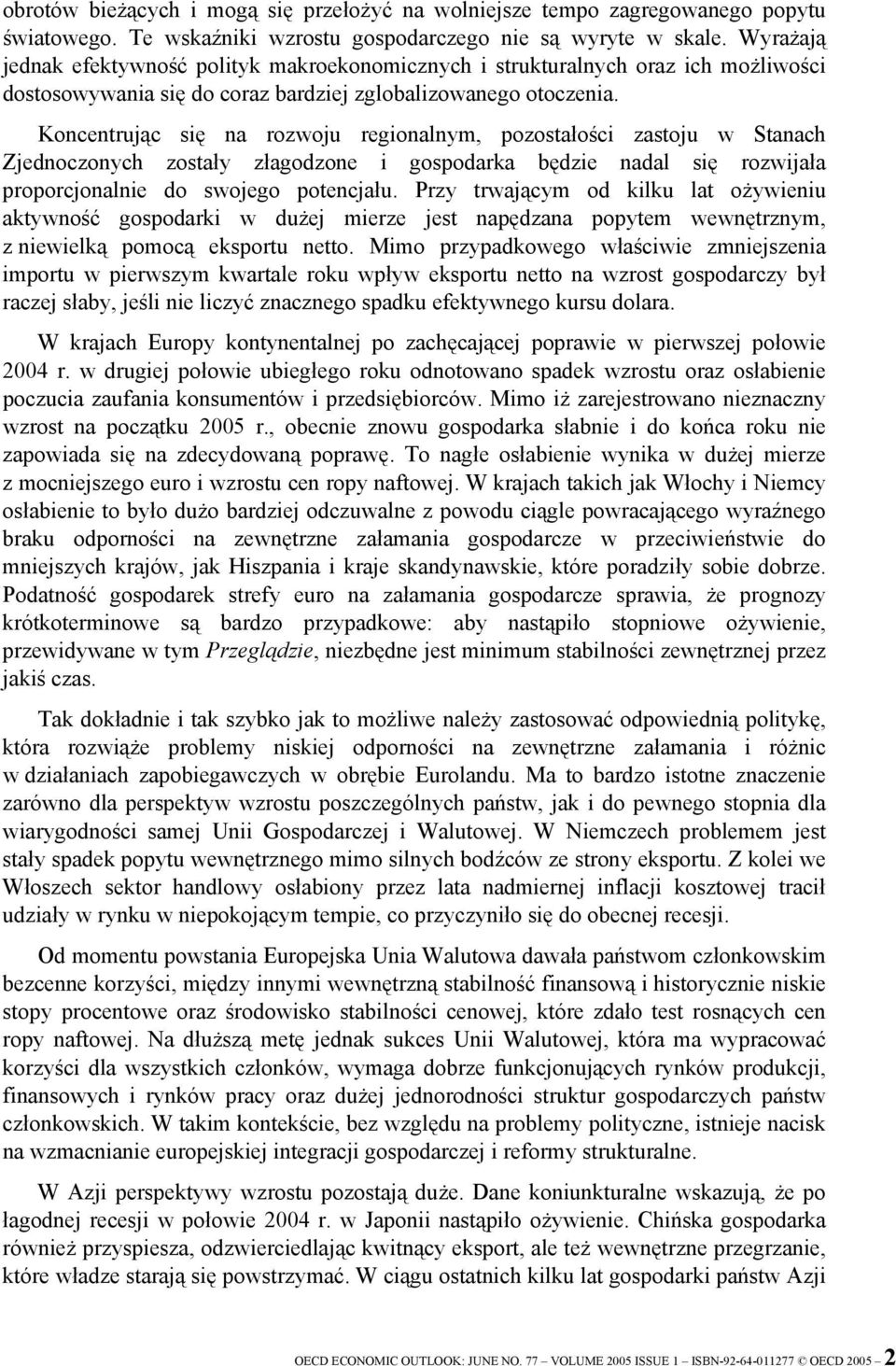 Koncentrując się na rozwoju regionalnym, pozostałości zastoju w Stanach Zjednoczonych zostały złagodzone i gospodarka będzie nadal się rozwijała proporcjonalnie do swojego potencjału.