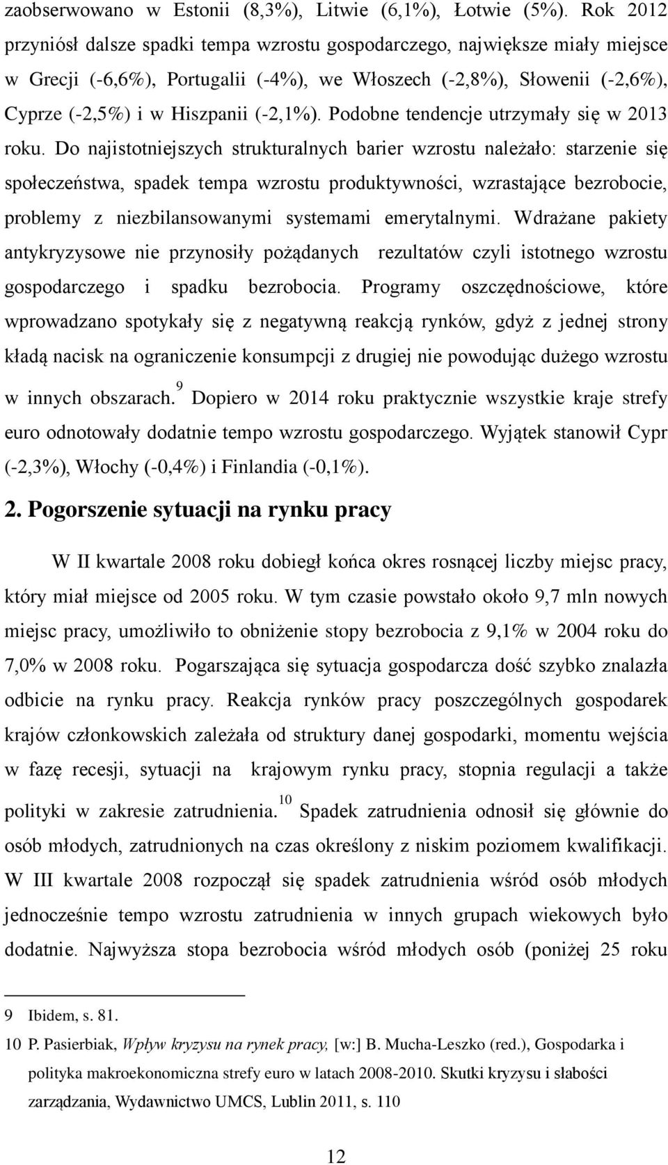 Podobne tendencje utrzymały się w 2013 roku.