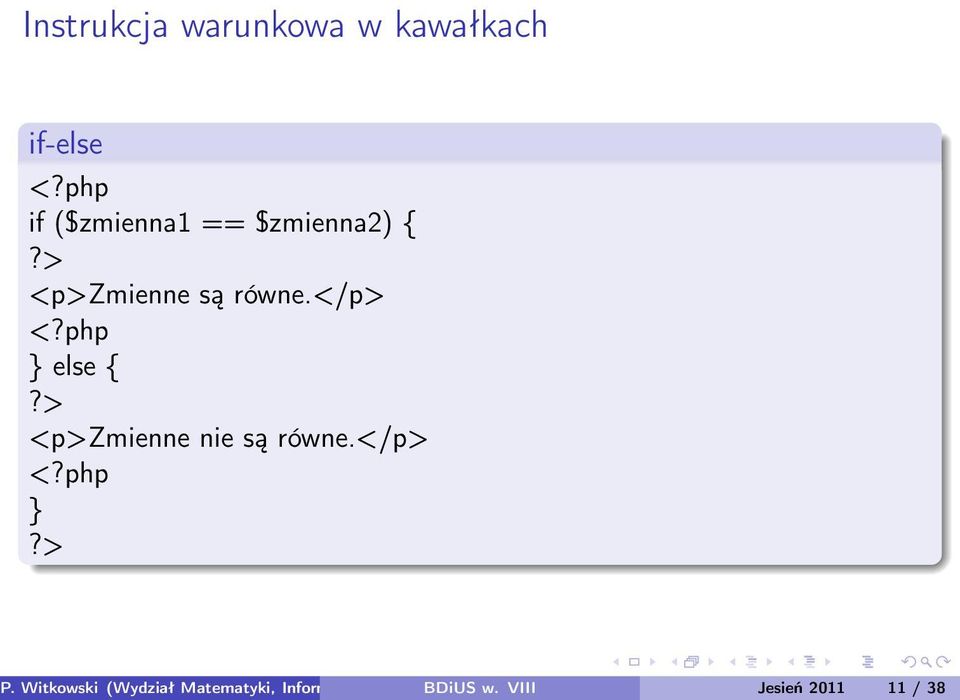 php } else {?> <p>zmienne nie są równe.</p> <?php }?> P.